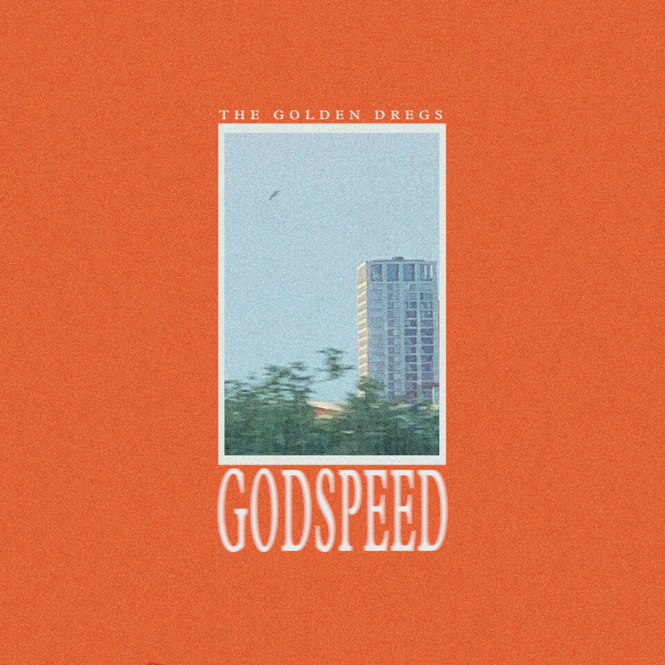 The Golden Dregs "Godspeed" - Additional Mixing
